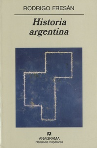 Rodrigo Fresan - Historia Argentina.