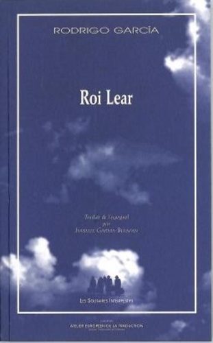 Rodrigo Garcia - Roi Lear.