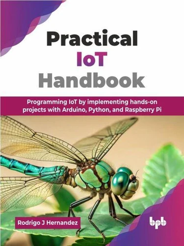 Practical IoT Handbook: Programming IoT by implementing hands-on ...