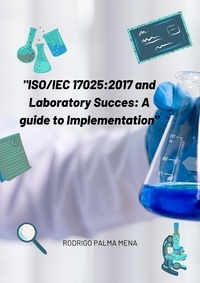  Rodrigo Palma - ISO/IEC 17025:2017 and the success of the laboratory: a guide for implementation.