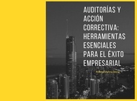  Rodrigo Palma Mena - Auditorías y Acción Correctiva: Herramientas Esenciales para el Éxito Empresarial.