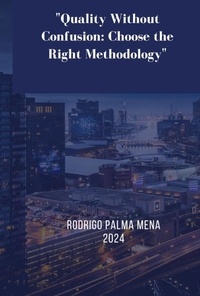  Rodrigo Palma - Quality Without Confusion: Choose the Right Methodology.