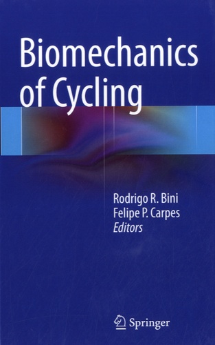 Rodrigo R. Bini et Felipe P. Carpes - Biomechanics of Cycling.