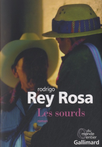 Rodrigo Rey Rosa - Les sourds.
