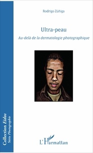 Rodrigo Zuñiga - Ultra-peau - Au-delà de la dermatologie photographique.