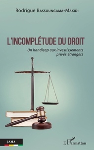 Amazon livre télécharger L'incomplétude du droit  - Un handicap aux investissements privés étrangers par Rodrigue Bassoungama-Makidi 9782140266379 in French