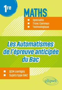 Les Automatismes de l’épreuve anticipée du Bac - Première - Maths Spécialité, Tronc Commun, Technologique