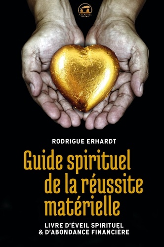 Guide spirituel de la réussite matérielle. Livre d'éveil spirituel & d'abondance financière