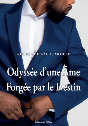 Rodrigue Kafui Akolly - Odyssée d'une âme forgée par le destin.