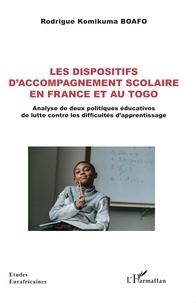 Rodrigue Komikuma Boafo - Les dispositifs d'accompagnement scolaire en France et au Togo - Analyse de deux politiques éducatives de lutte contre les difficultés d'apprentissage.