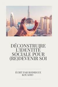 Déconstruire l'identité sociale pour (re)devenir soi