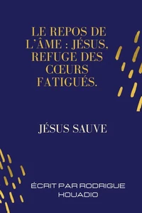 Le repos de l’âme  Jésus, refuge des cœurs fatigués.
