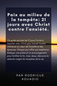 Paix au milieu de la tempête 21 jours avec Christ contre l'anxiété.