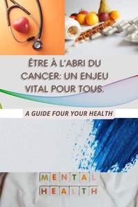 Être à l'abri du cancer: un enjeu vital pour tous.