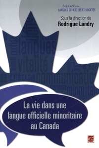 Rodrigue Landry - La vie dans une langue officielle minoritaire au Canada.