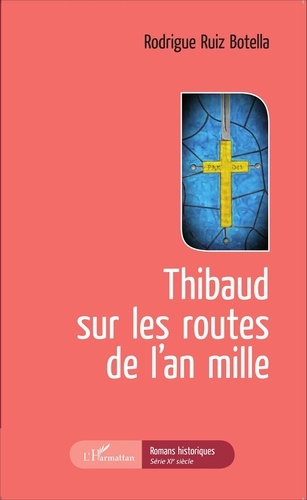 Rodrigue Ruiz Botella - Thibaud sur les routes de l'an mille.