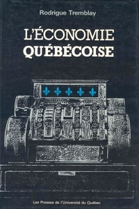 Rodrigue Tremblay - L'économie québécoise.
