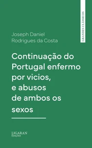 Continuação do Portugal enfermo por vicios, e abusos de ambos os sexos