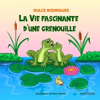 La vie fascinante d'une grenouille