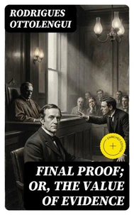 Final Proof; Or, The Value of Evidence