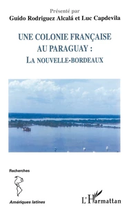 Une colonie française au Paraguay : la Nouvelle-Bordeaux