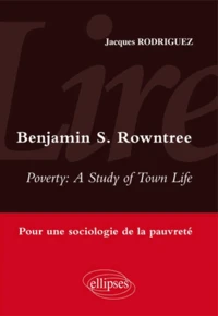 Lire Benjamin Rowntree, Poverty : A Study of Town Life