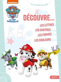 Paw Patrol La Pat' Patrouille je découvre Les lettres - Les chiffres - Les formes - Les couleurs