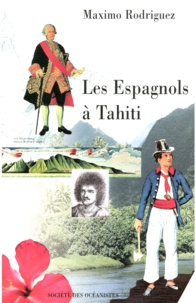 Rodriguez Maximo - Les Espagnols à Tahiti.
