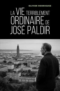 La Vie terriblement ordinaire de José Paldir