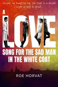 A Love Song for the Sad Man in the White Coat