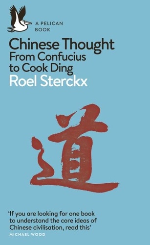 Roel Sterckx - Chinese Thought - From Confucius to Cook Ding.