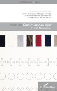 Essais sur L'archéologie du signe d'Henri Maccheroni
