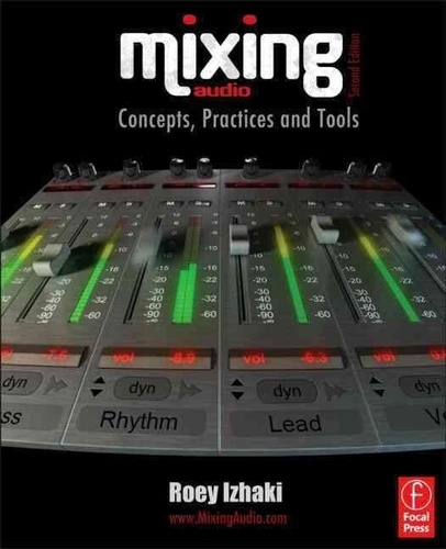 Roey Izhaki - Mixing Audio - Concepts, Practices and Tools.