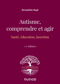 Autisme, comprendre et agir