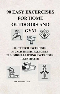 90 Easy Exercises for Home Outdoors and Gym