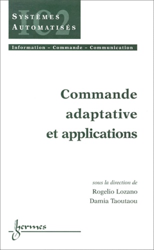 Rogelio Lozano et Damia Taoutaou - Commande adaptive et applications.