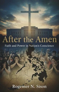After the Amen: Faith and Power in Nation's Conscience