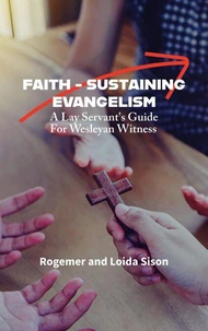 Faith-Sustaining Evangelism: A Lay Servant's Guide for Wesleyan Witness