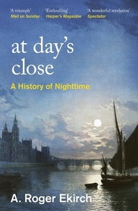 Roger A. Ekirch - At day's close - A History of Nighttime.