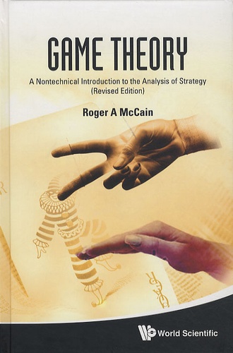 Roger A. McCain - Game Theory : A Nontechnical Introduction to the Analysis of Strategy.