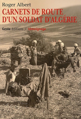 Roger Albert - Carnets De Route D'Un Soldat D'Algerie.