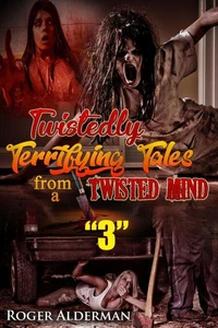 Twistedly Terrifying Tales from a Twisted Mind 03