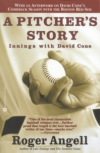 Roger Angell - A Pitcher's Story - Innings with David Cone.