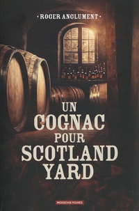 Roger Anglument - Un cognac pour Scotland Yard.