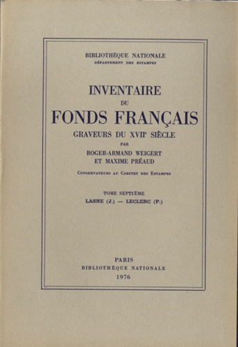 Roger-Armand Weigert et Maxime Préaud - Graveurs du XVIIe siècle - Tome 7, Lasne (J.) - Leclerc (P.).