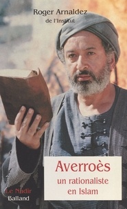 Roger Arnaldez - Averroès, un rationaliste en Islam.