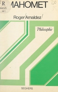 Roger Arnaldez et André Robinet - Mahomet - Ou La prédication prophétique.
