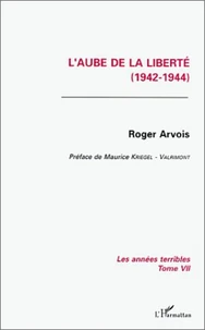 LES ANNEES TERRIBLES. Tome 7, L'aube de la liberté