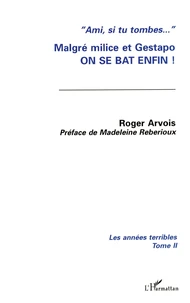 Les Annees Terribles. Tome 2, Malgre Milice Et Gestapo On Se Bat Enfin !