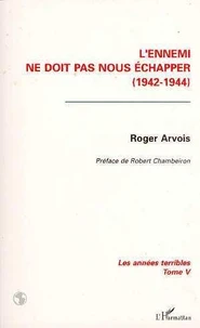 Les Annees Terribles. Tome 5, L'Ennemi Ne Doit Pas Nous Echapper